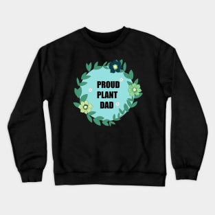 Proud plant Dad Crewneck Sweatshirt